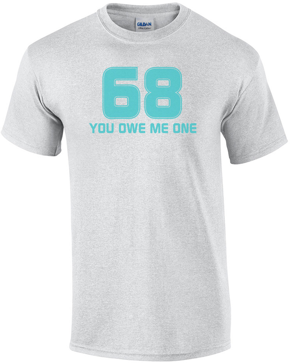68 You Owe Me One T-shirt 