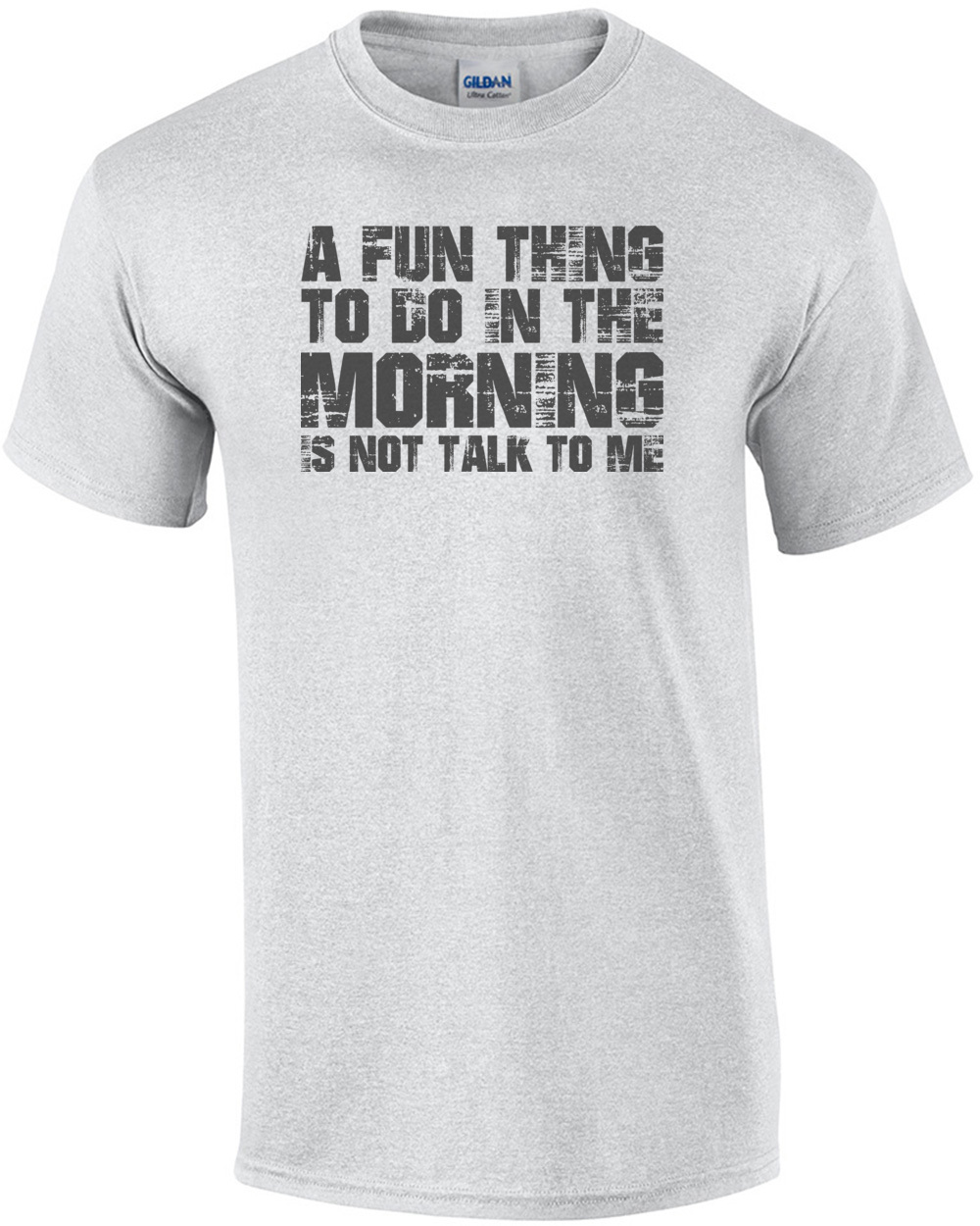 A Fun Thing To Do In The Morning Is To Not Talk To Me Shirt