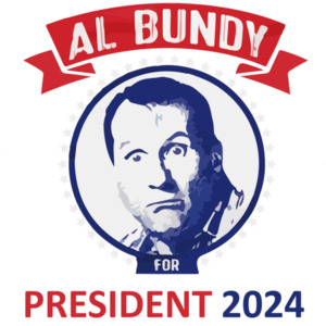 Al Bundy for President 2024 - Funny Election T-Shirt