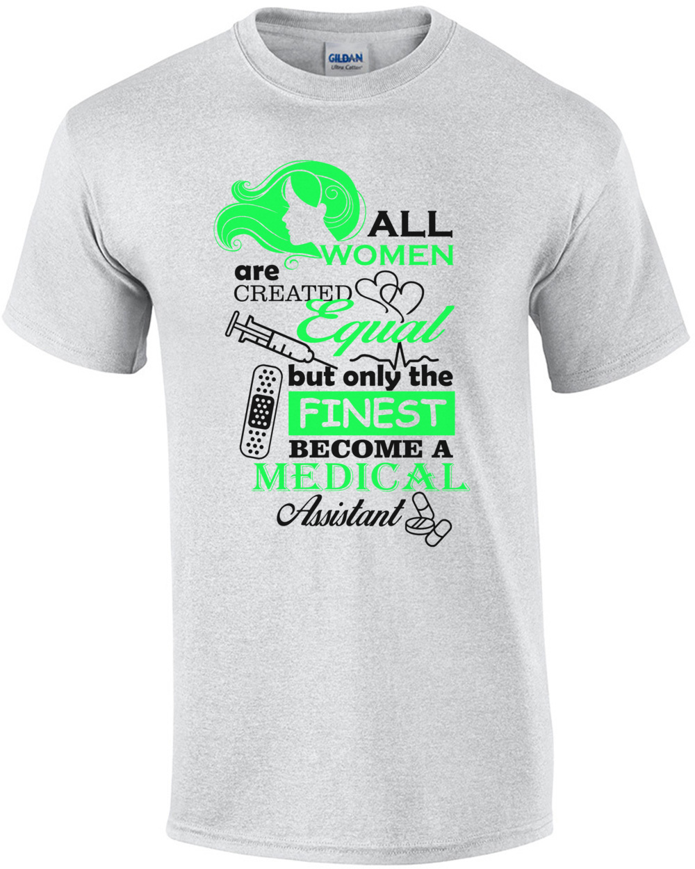 All Women Are Created Equal But Only The Finest Become A Medical Assistant T-Shirt