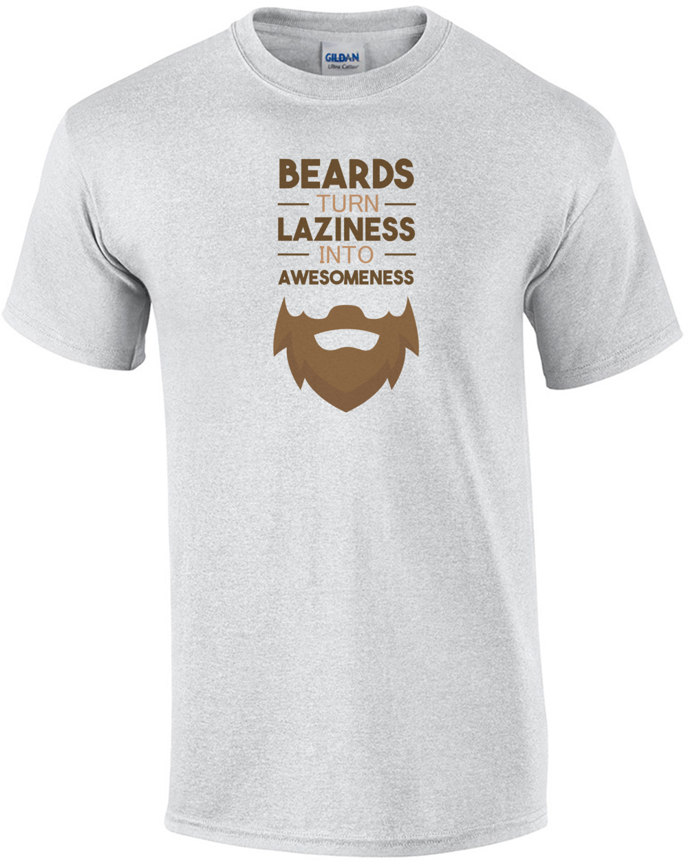 Beards turn laziness into awesomeness - funny beard t-shirt