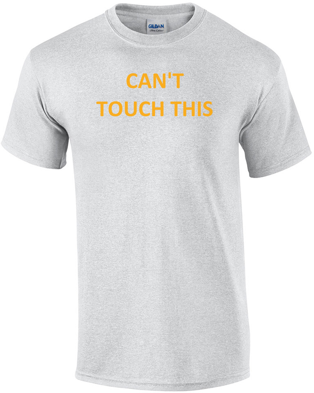 Can't Touch This Shirt
