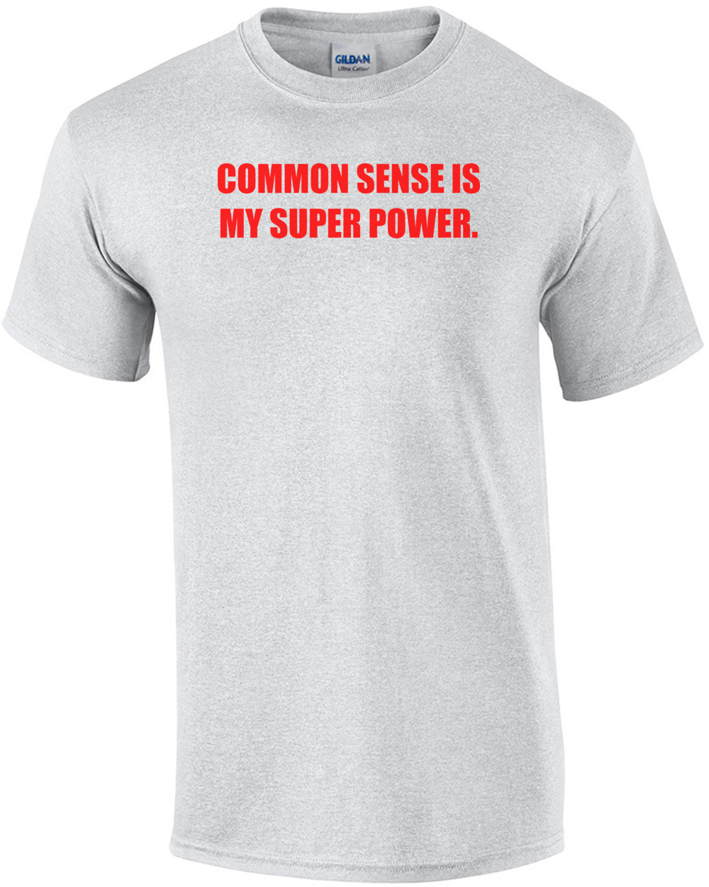 COMMON SENSE IS MY SUPER POWER. Shirt