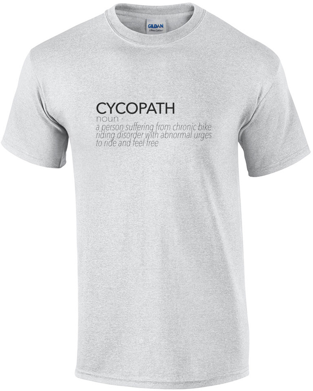 Cycopath - Noun - A person suffering from chronic bike riding disorder with abnormal urges to ride and feel free. Funny bike bicycle t-shirt 