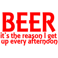 Beer It's The Reason I Get Up Every Afternoon Funny Drinking Shirt