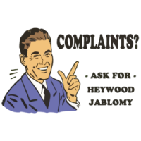 Complaints? Ask For Heywood Jablomy Funny T-Shirt
