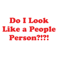 Do I Look Like A People Person?!?! Funny T-shirt
