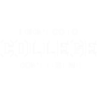 I Didn't Go To College Don't Test Me T-shirt