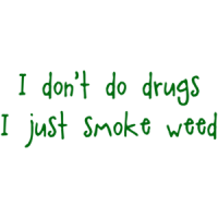 I Don't Do Drugs I Just Smoke Weed Funny Shirt