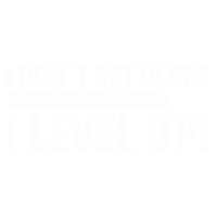 I don't get older - I level up! Funny T-Shirt