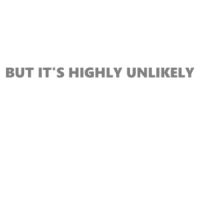 I may be wrong but it's highly unlikely - funny sarcastic t-shirt
