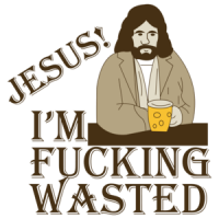 Jesus! I'm Fucking Wasted Funny Shirt 