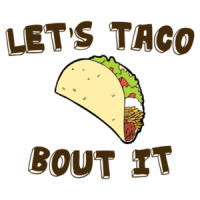 Let's Taco Bout It Shirt