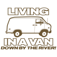 Living In A Van Down By The River Funny T-shirt 