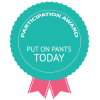 Participation Award - Put on pants today - funny t-shirt
