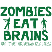 Zombies Eat Brains.  So You Should Be Fine Funny Zombie Shirt