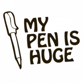 My Pen Is Huge T-shirt