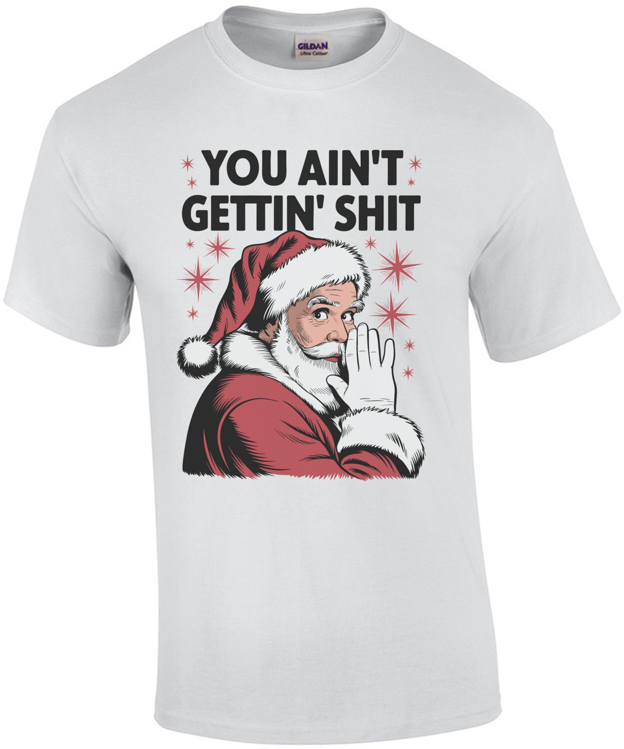  You Ain't Gettin' Shit - Funny Sarcastic Vintage Retro Christmas Santa Claus Christmas T-Shirt