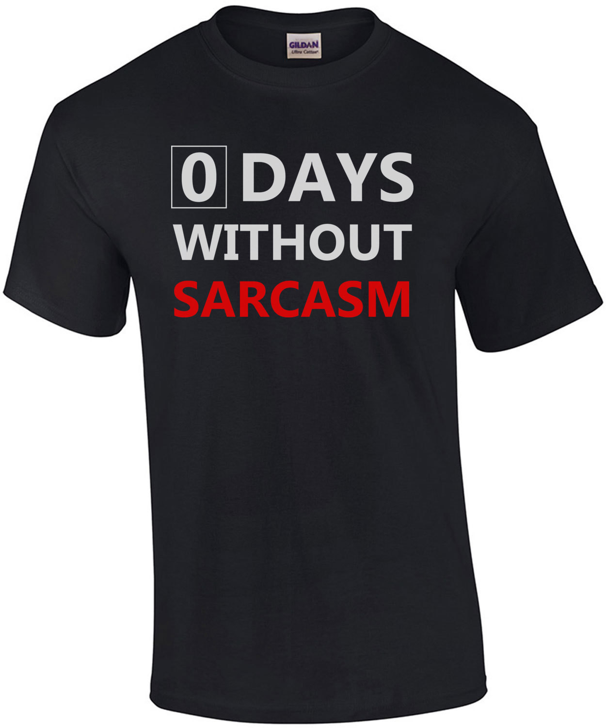 0 days without sarcasm - funny sarcastic t-shirt