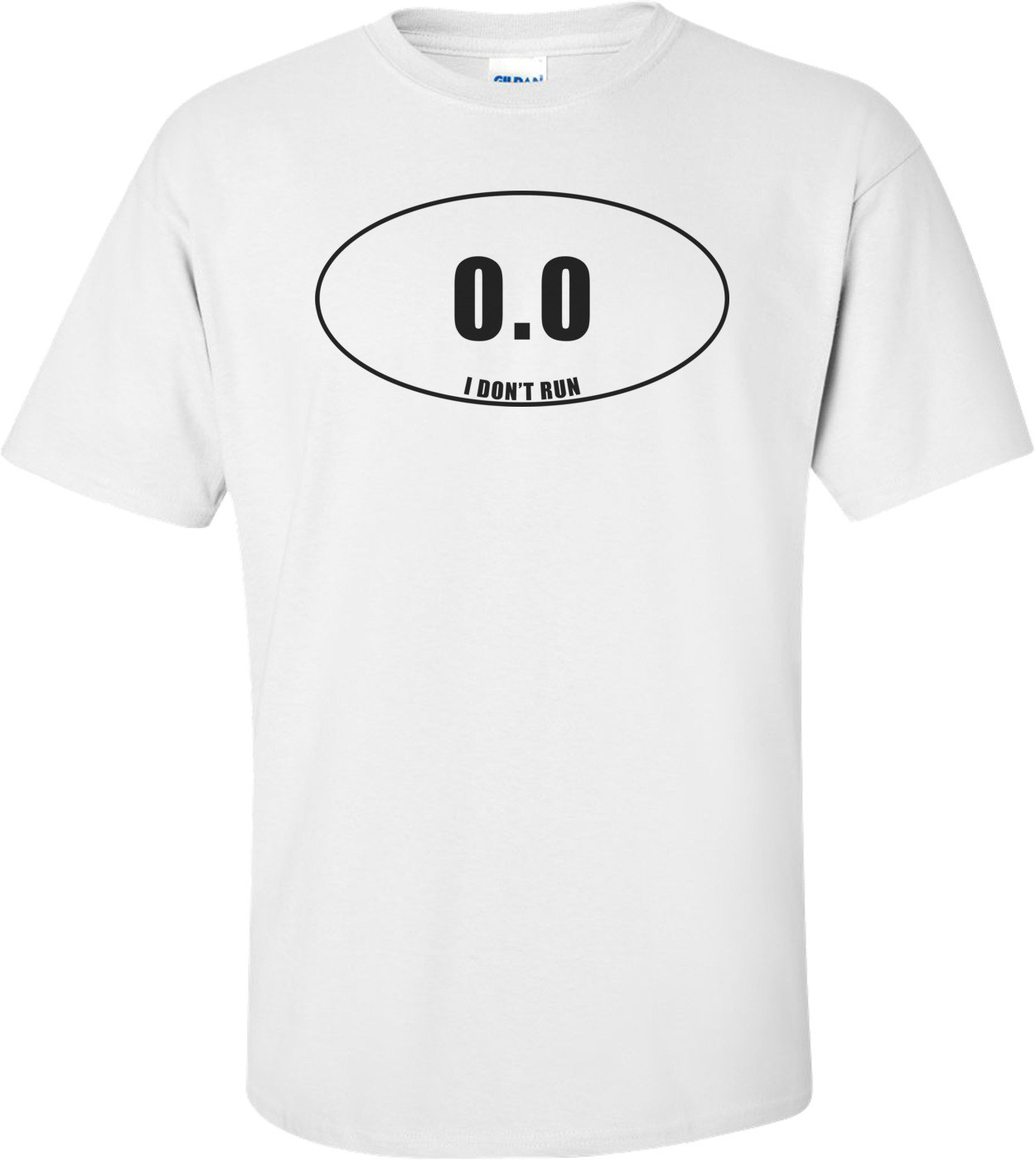0.0 I Don't Run Funny Shirt