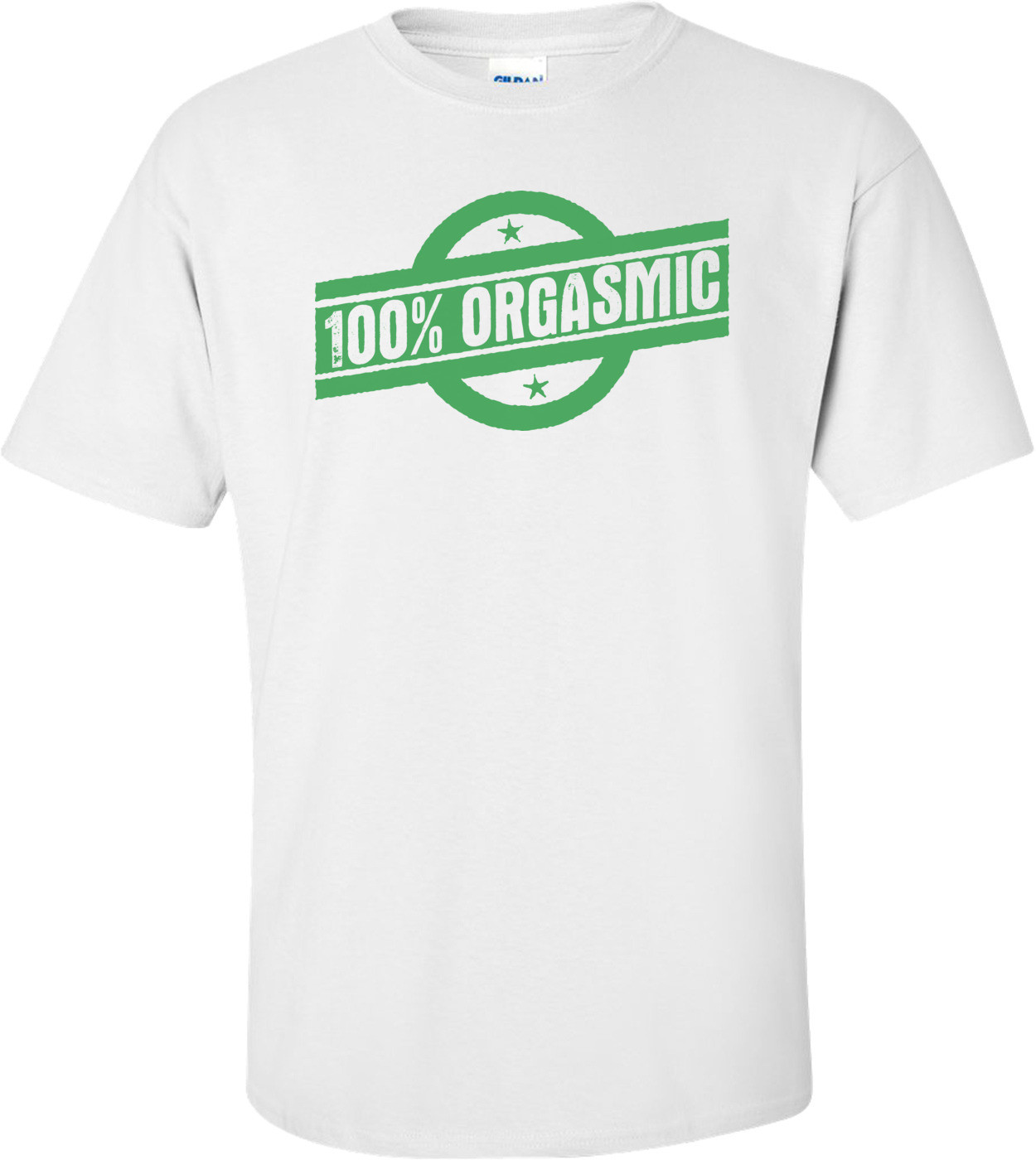 100% Orgasmic T-shirt 