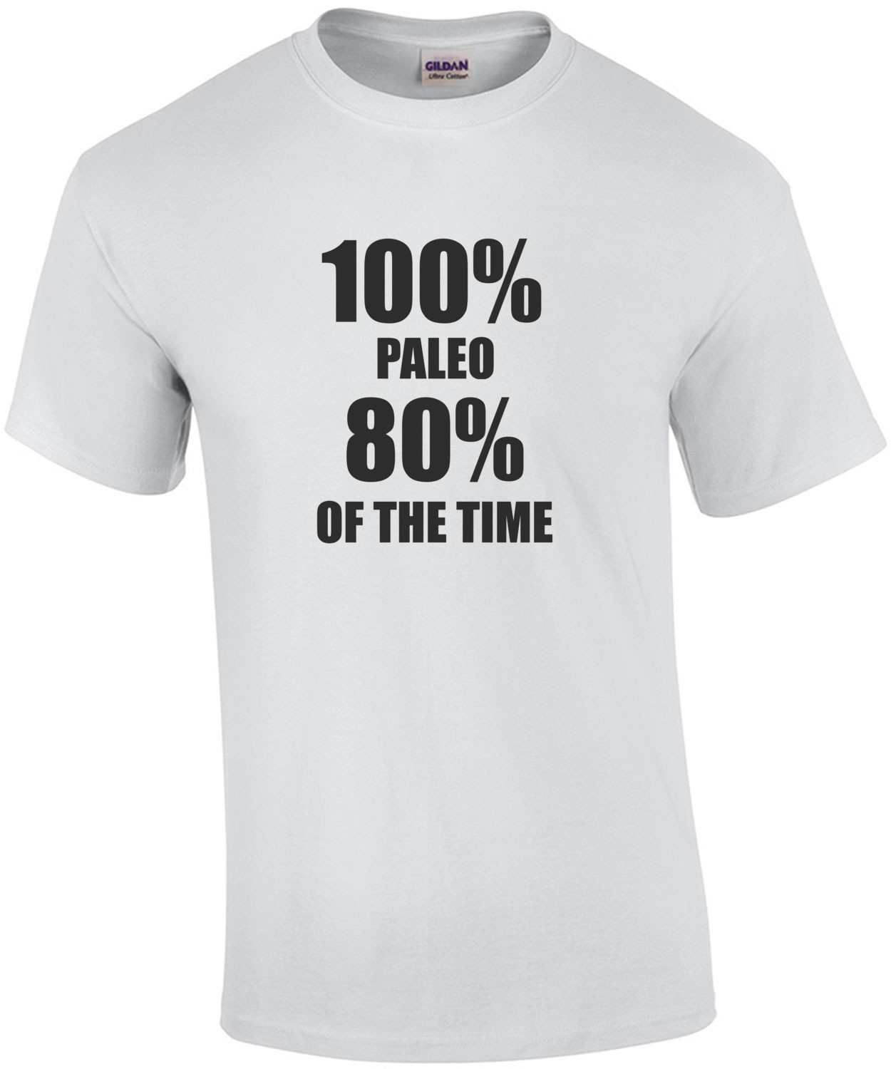 100% PALEO 80% OF THE TIME T-Shirt T-Shirt