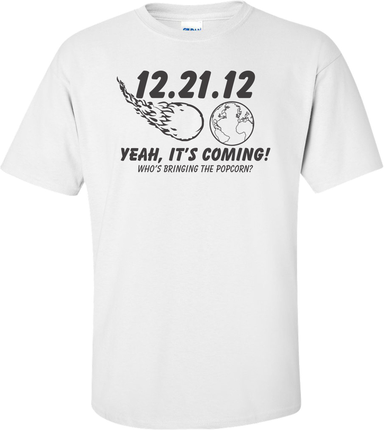 12.21.12 Yeah, It's Coming! Who's Bringing The Popcorn? T-shirt