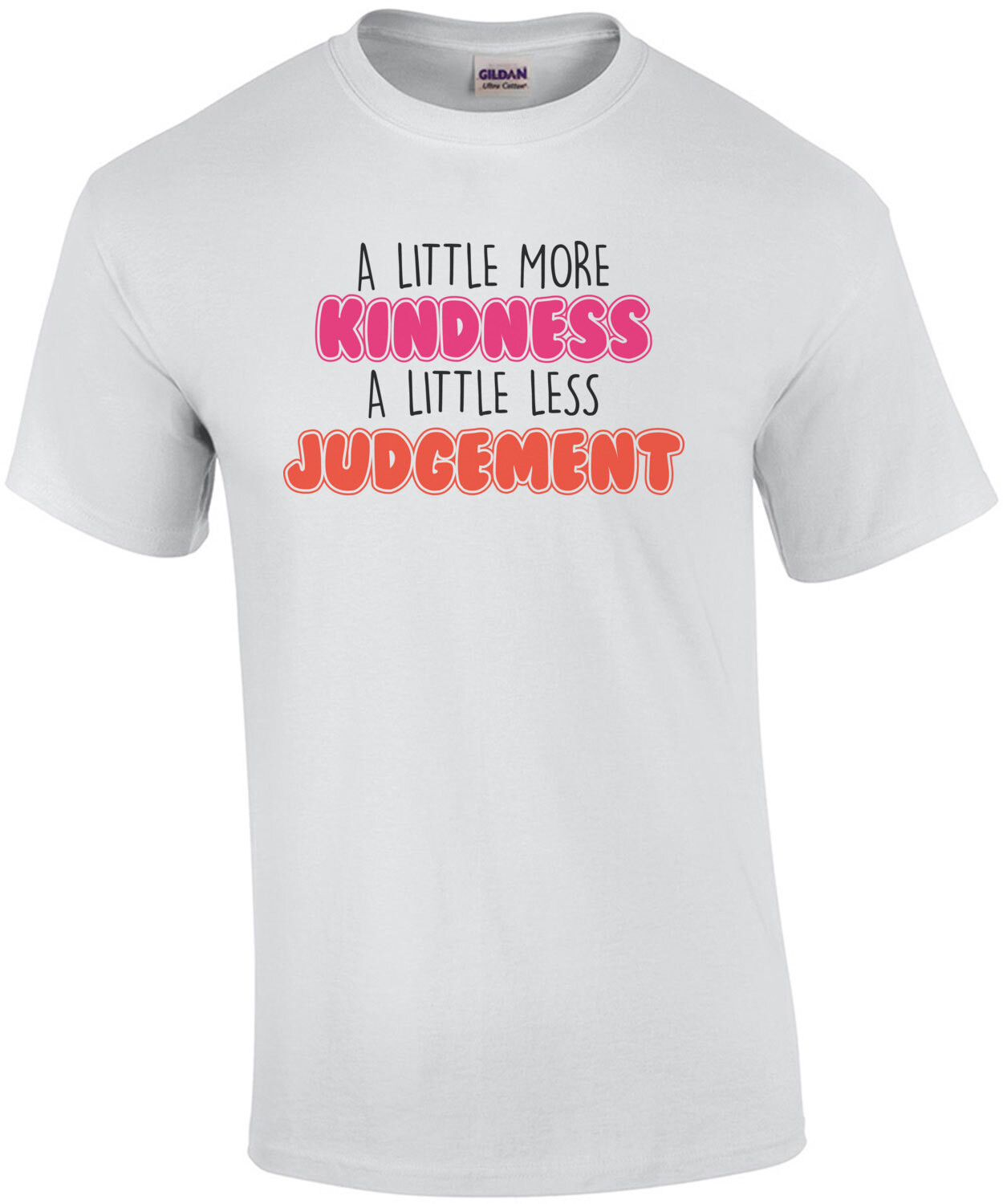 A Little more kindness - A little less judgement - ladies inspirational t-shirt