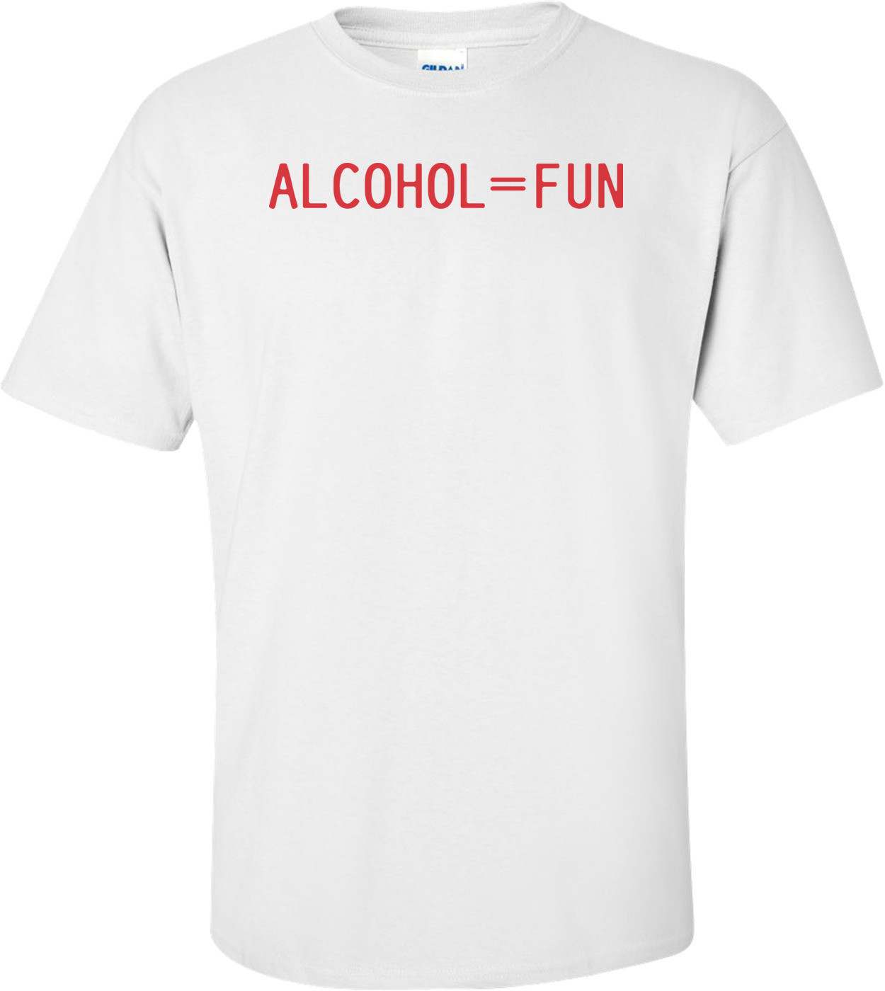 Alcohol = Fun T-shirt
