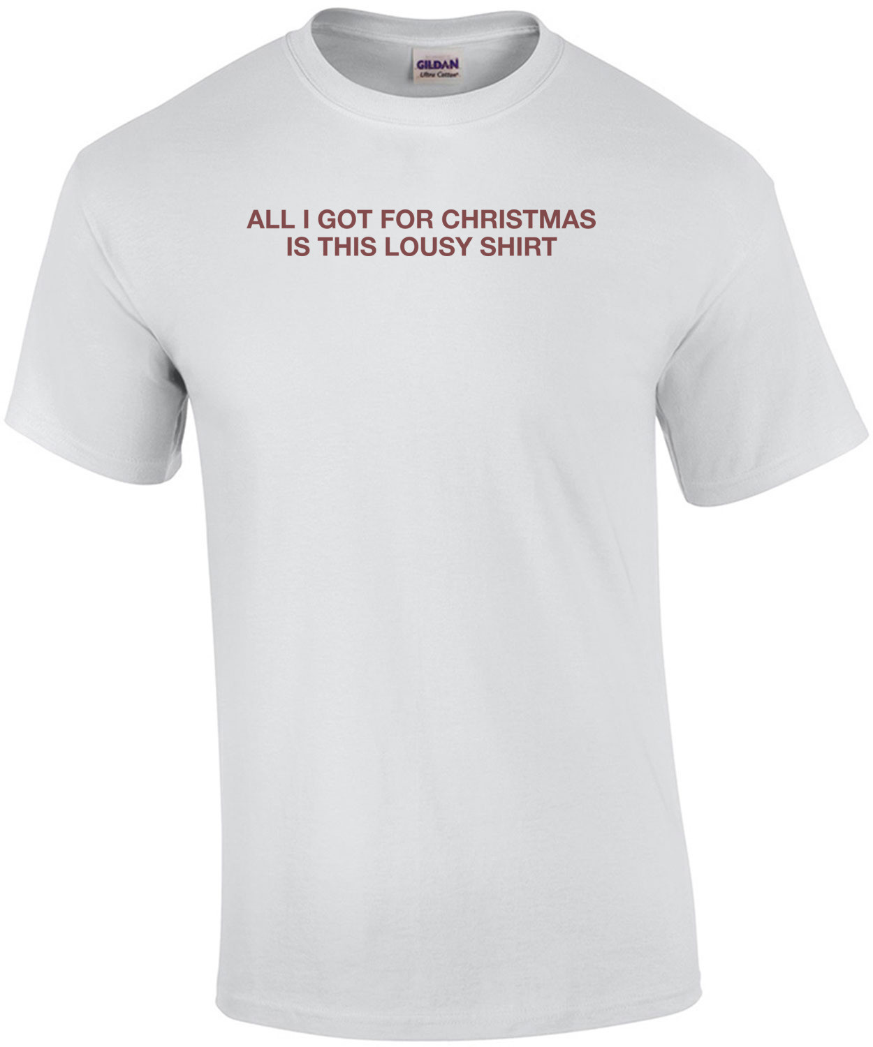 All I Got For Christmas Is This Lousy T-shirt Shirt