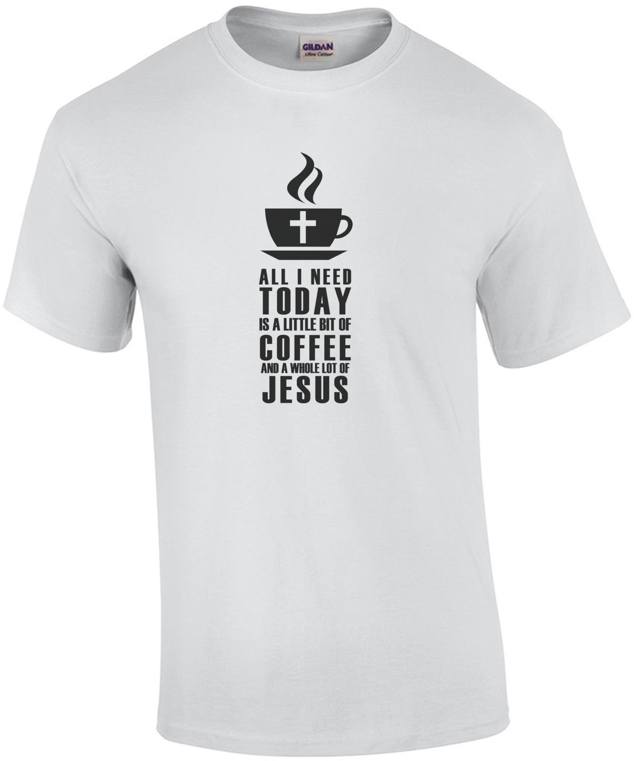 All I need today is a little bit of coffee and a whole lot of Jesus t-shirt