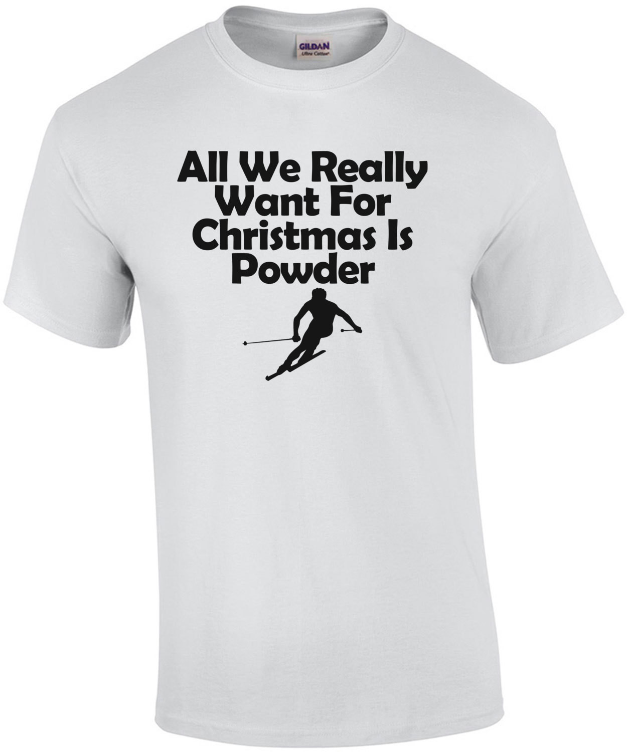 All We Really Want For Christmas Is Powder T-Shirt