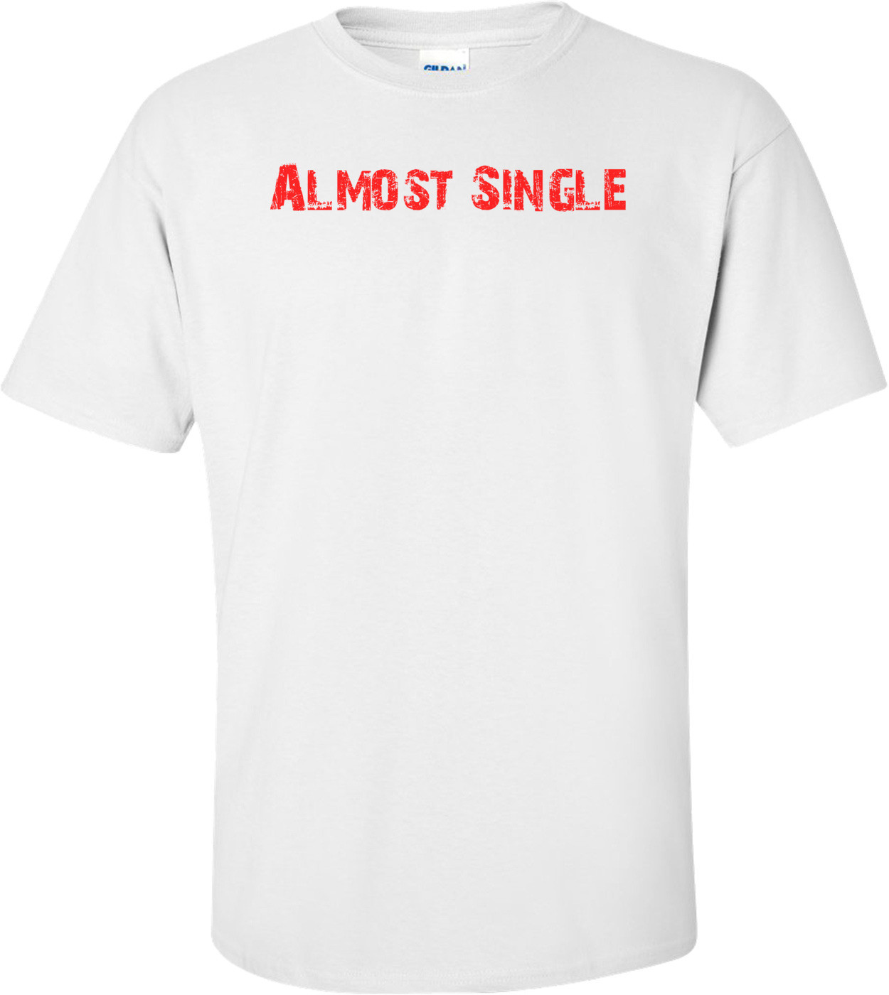 Almost Single Shirt