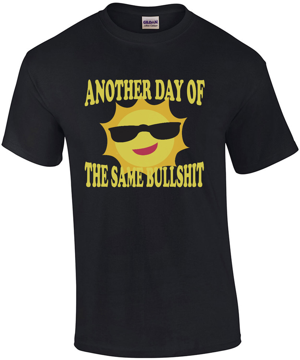 Another day of the same bullshit - sarcastic t-shirt