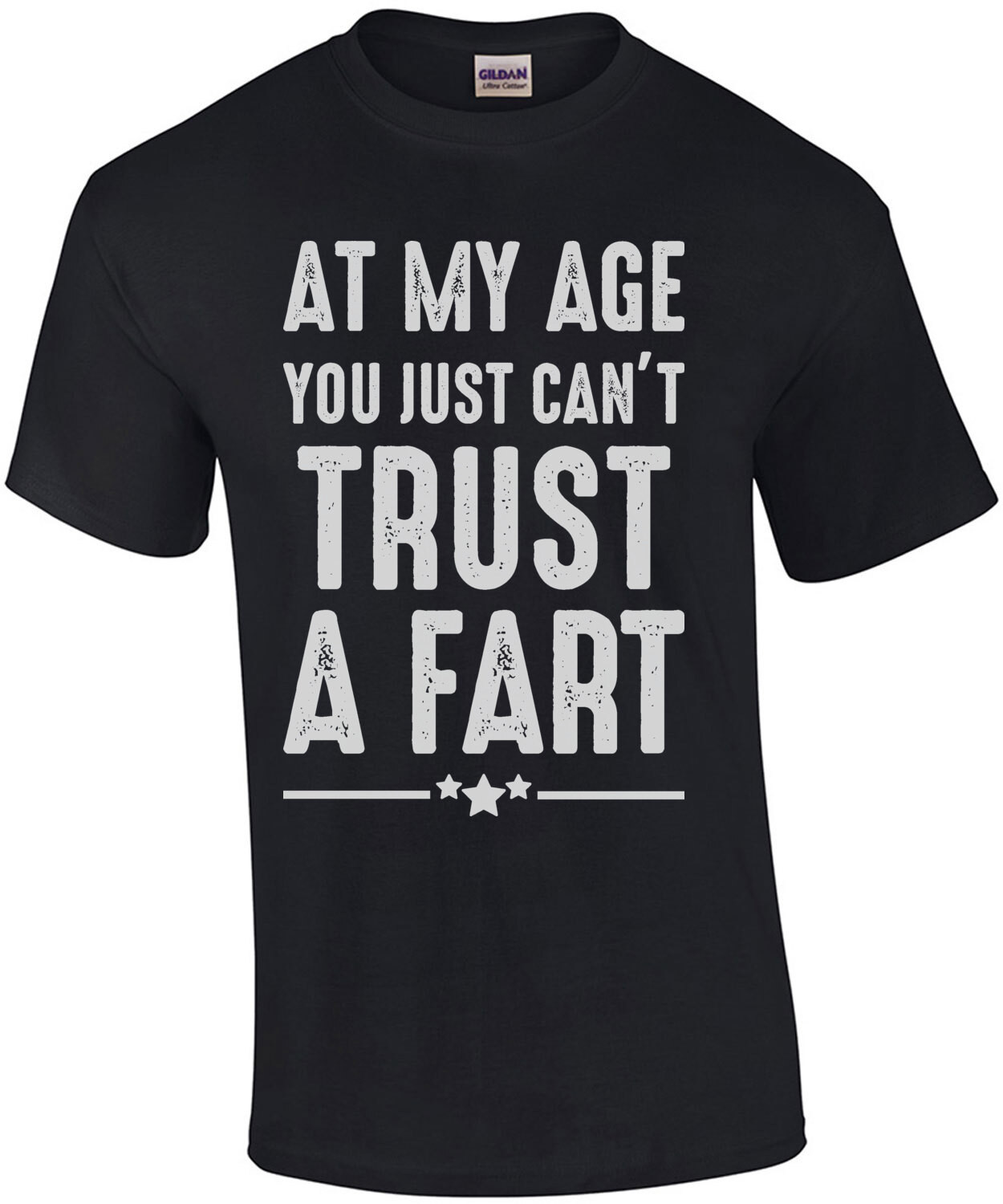 At my age you just can't trust a fart - funny t-shirt