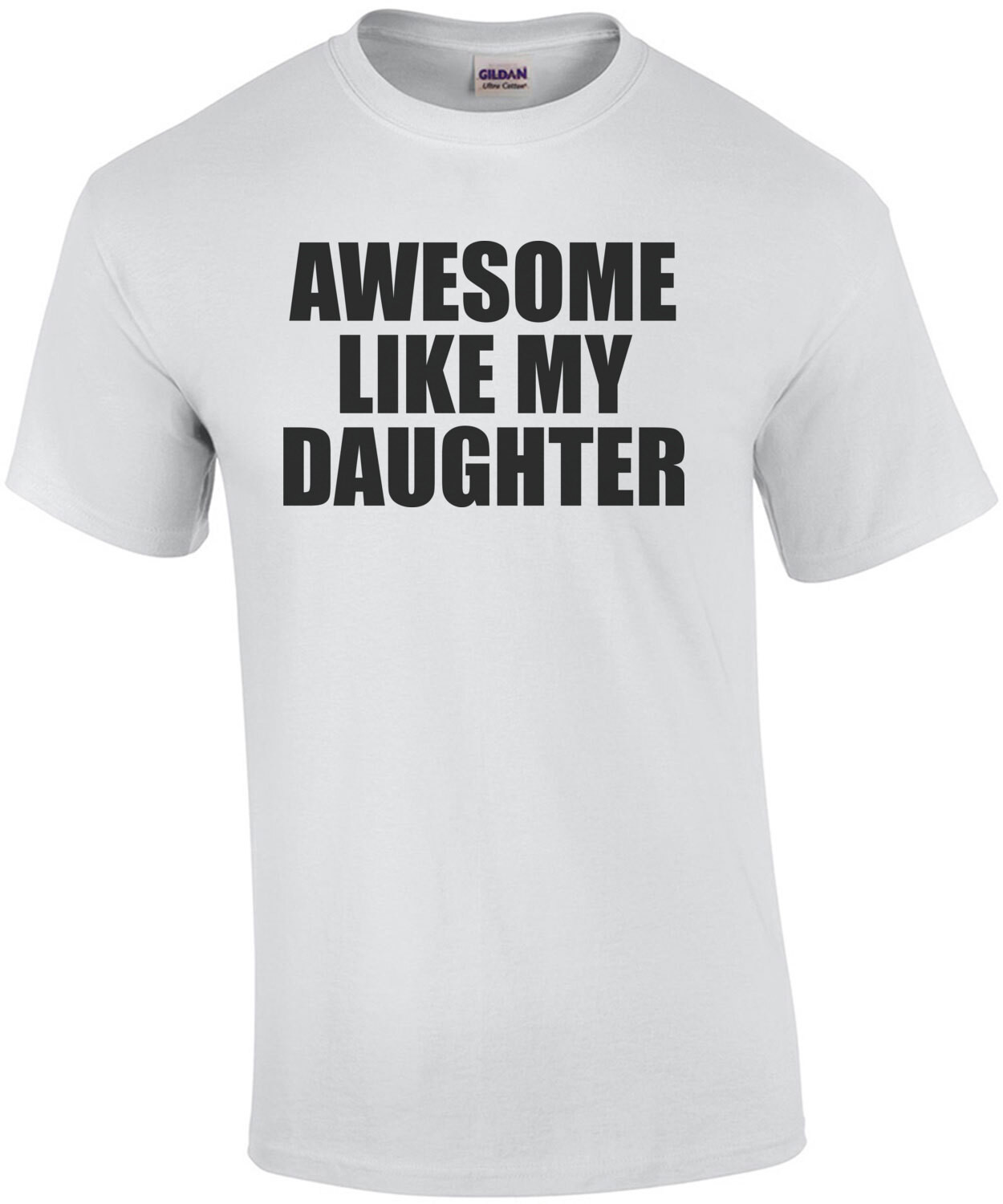 Awesome Like My Daughter - Funny Father's Day Dad T-Shirt