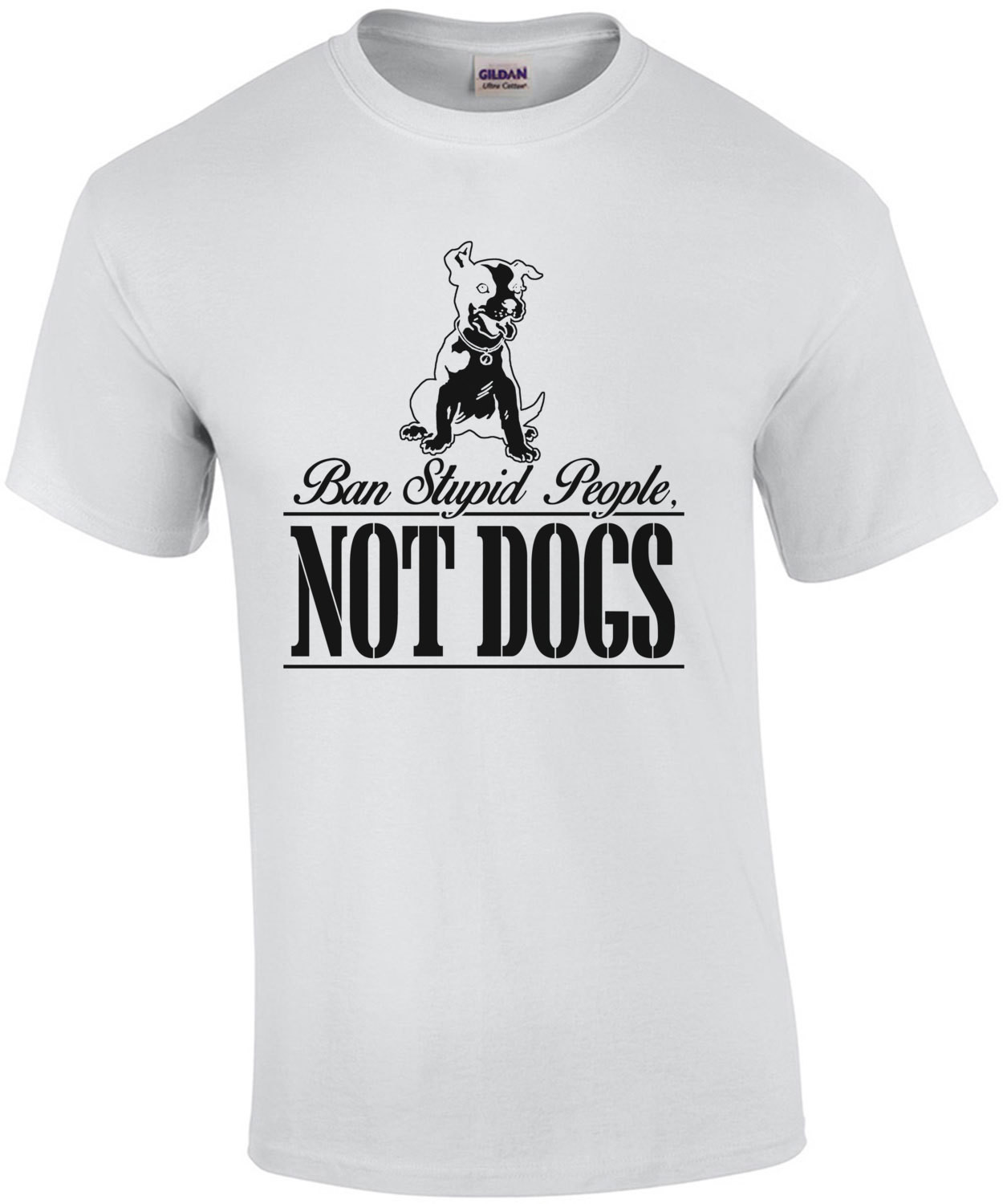 Ban Stupid People Not Dogs T-Shirt