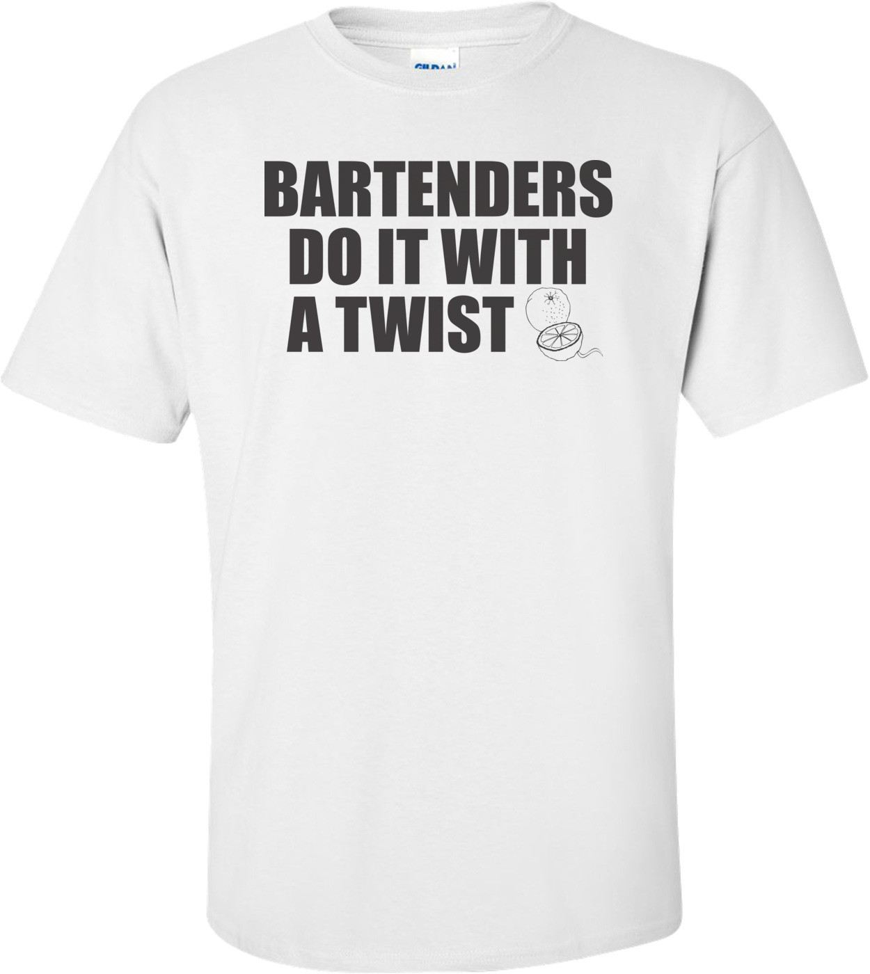 Bartenders Do It With A Twist T-shirt