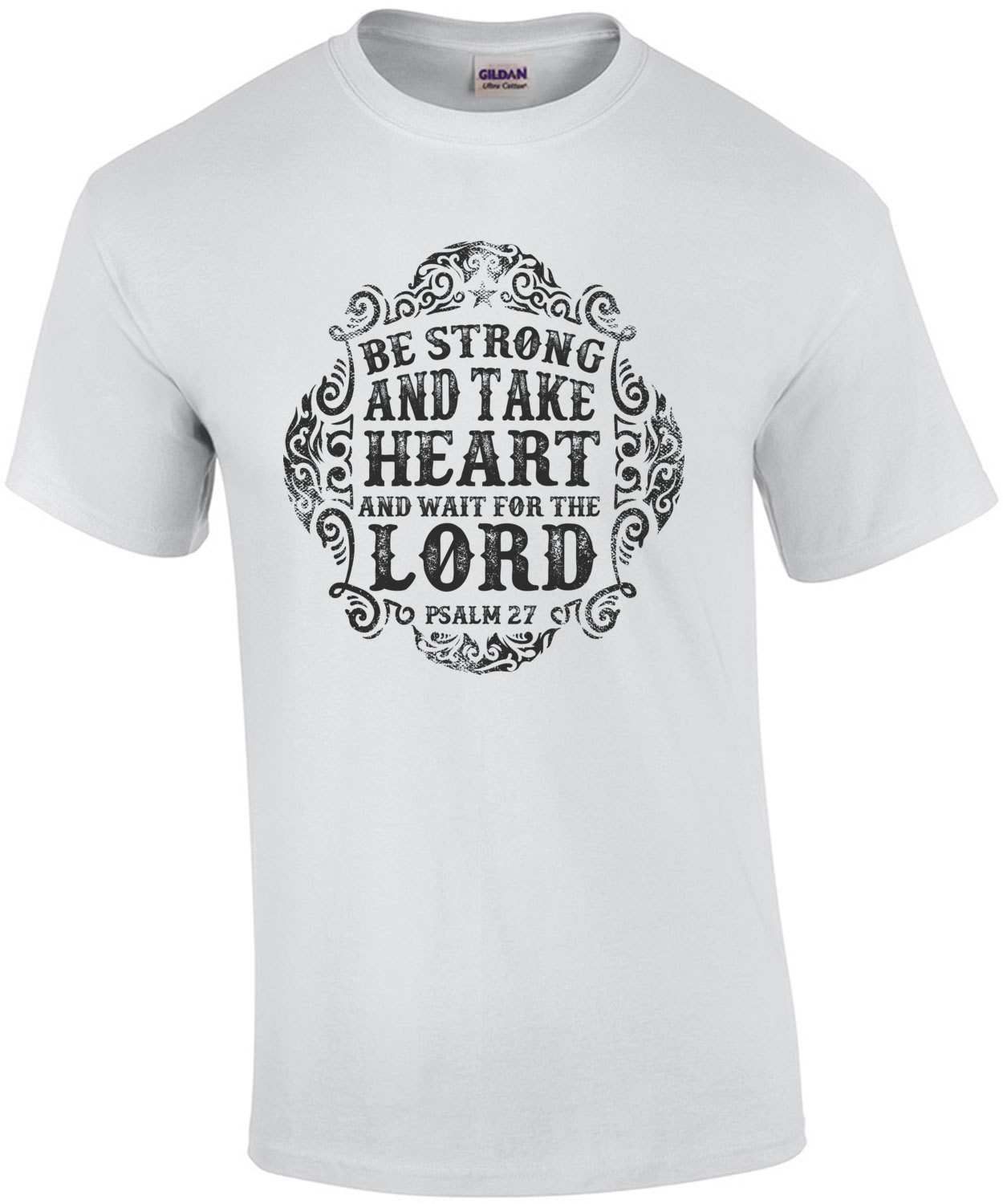 Be Strong And Take Heart And Wait For The Lord Psalm 27 Biblical T-Shirt