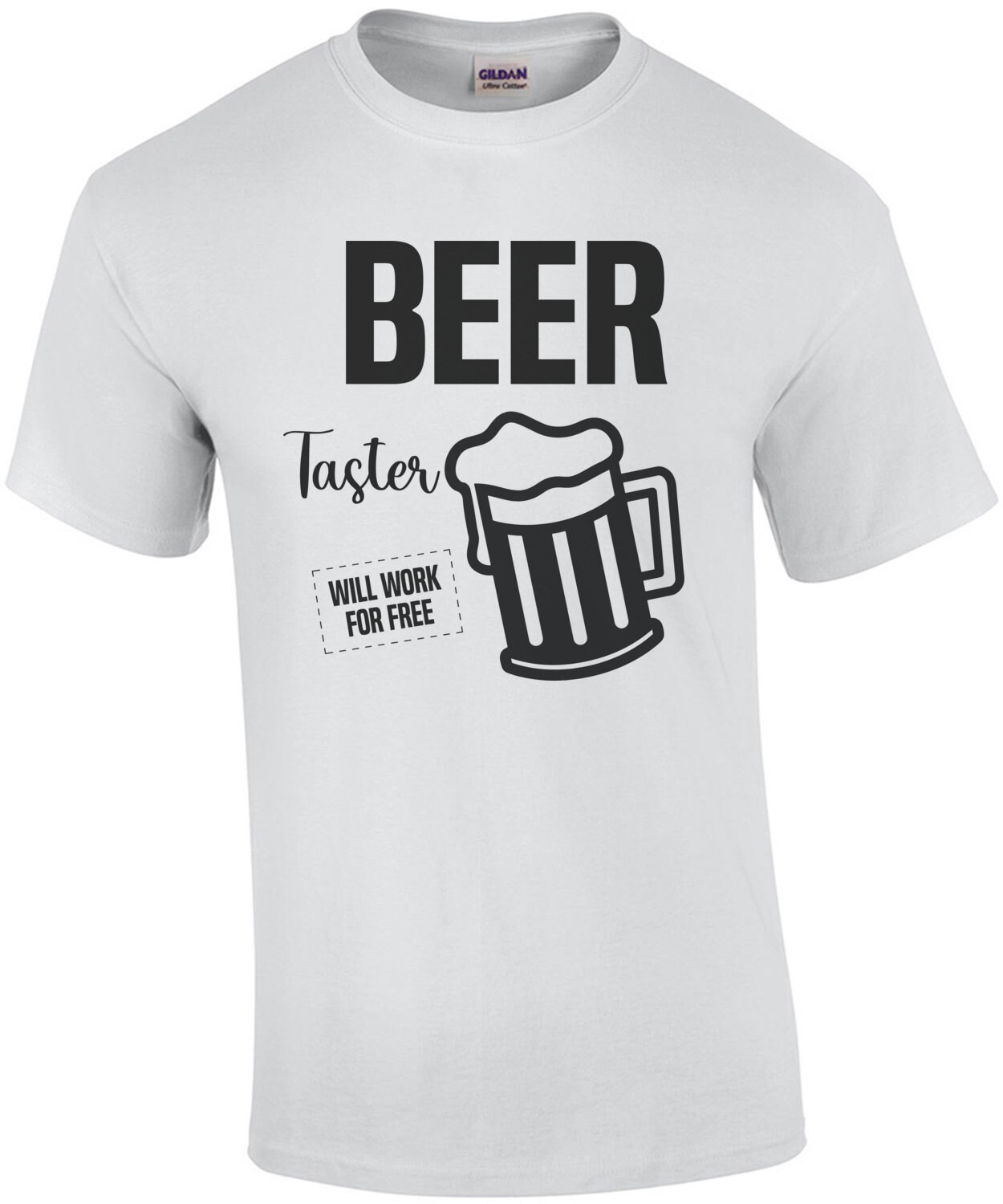 Beer Taster - Will Work For Free - Funny Beer T-Shirt