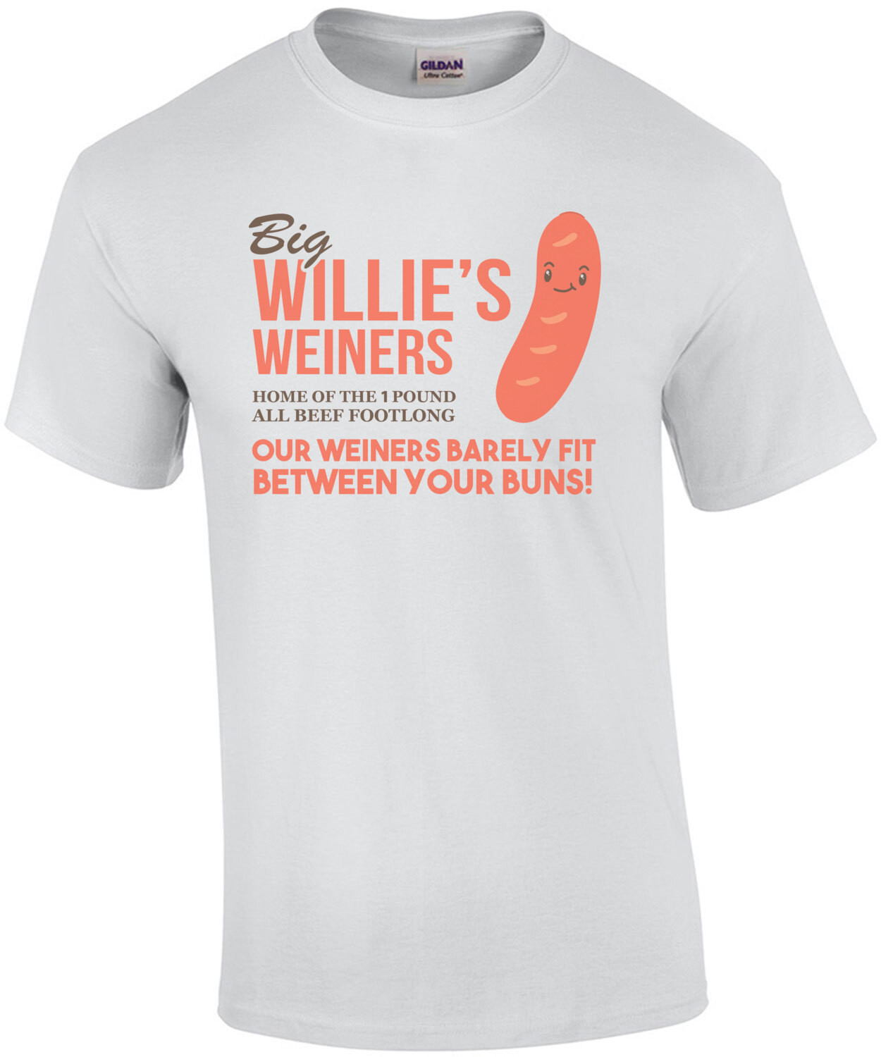 Big Willie's Weiners - Home of the 1 pound all beef footlong. Our weiners barely fit between your buns - funny sexual t-shirt