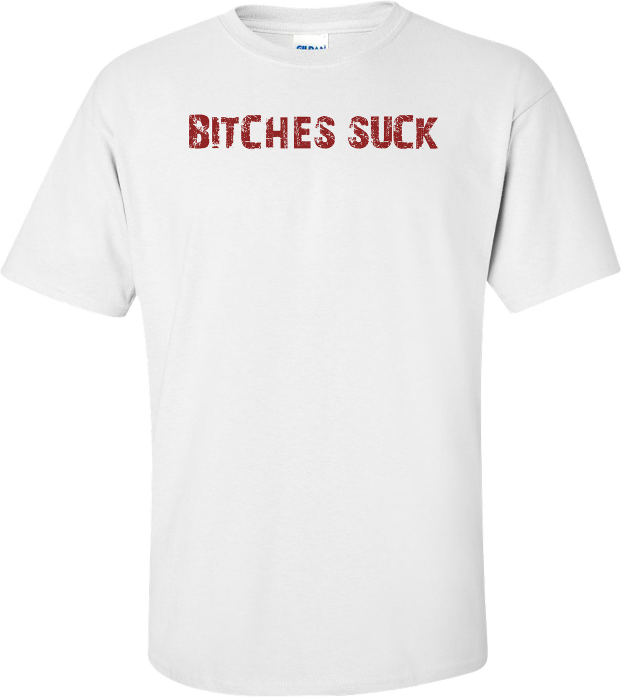 BITCHES SUCK Shirt