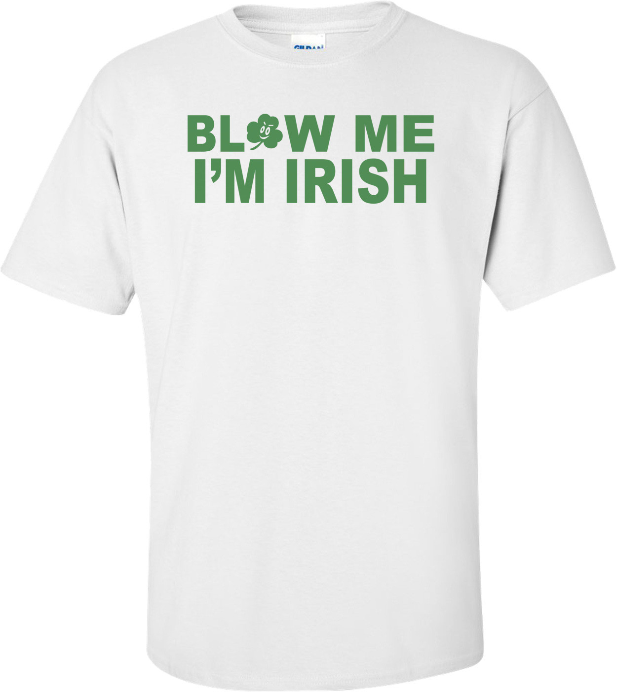 Blow Me I'm Irish St. Paddy's Day T-shirt