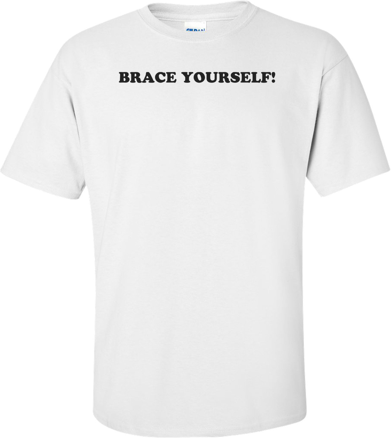 BRACE YOURSELF! T-Shirt