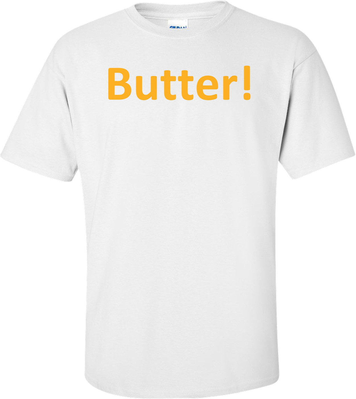 Butter! T-Shirt
