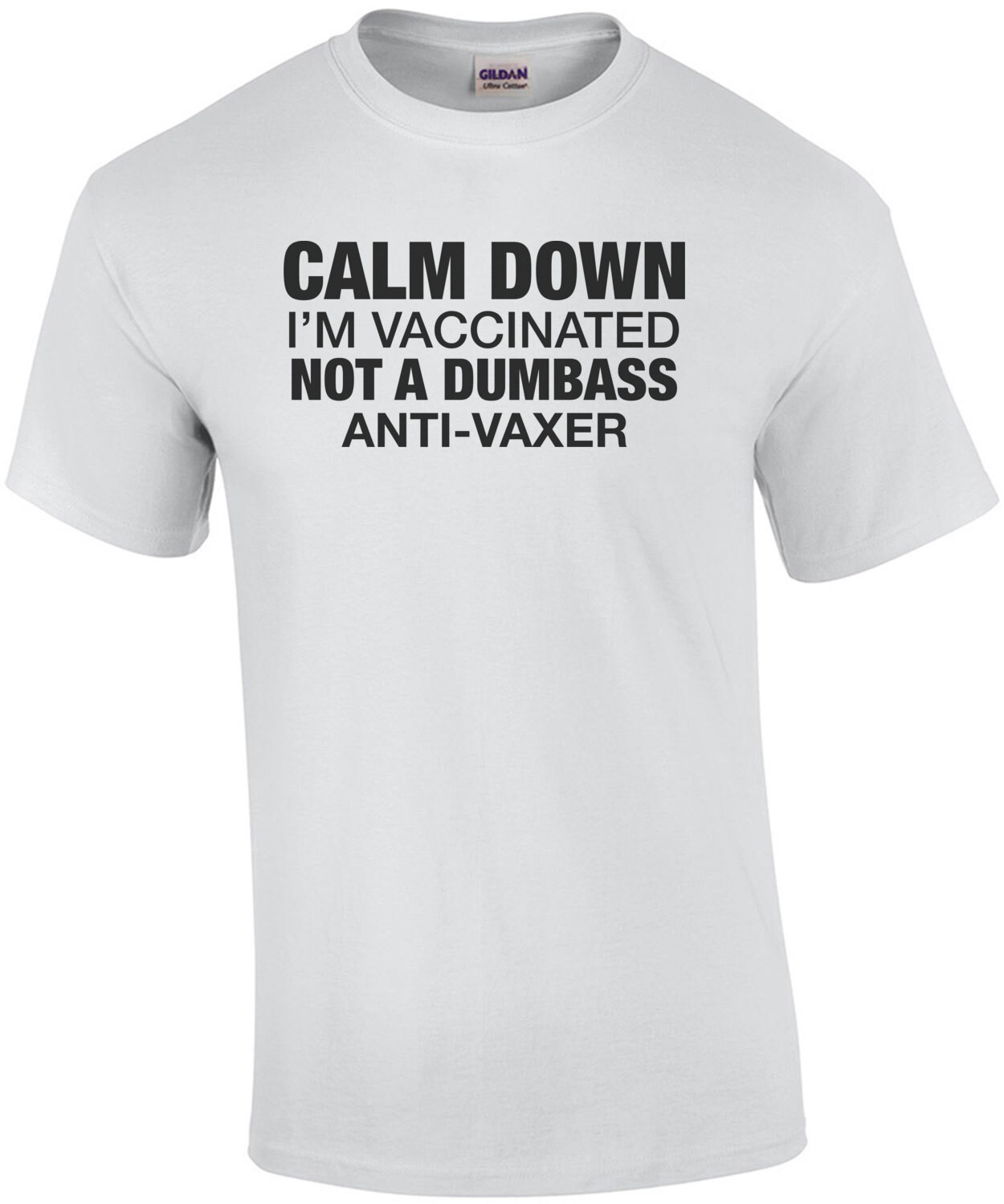 Calm Down I'm Vaccinated Not A Dumbass Anti-Vaxer