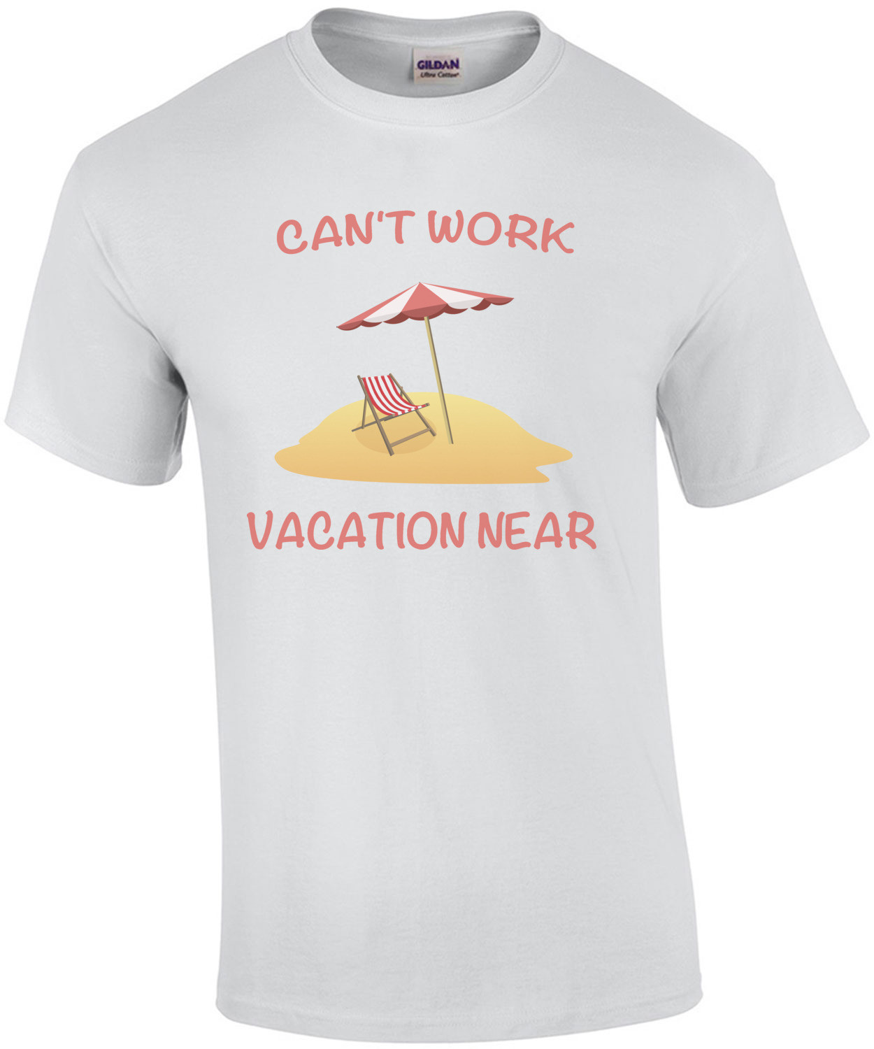 Can't Work Vacation Near Funny T-Shirt