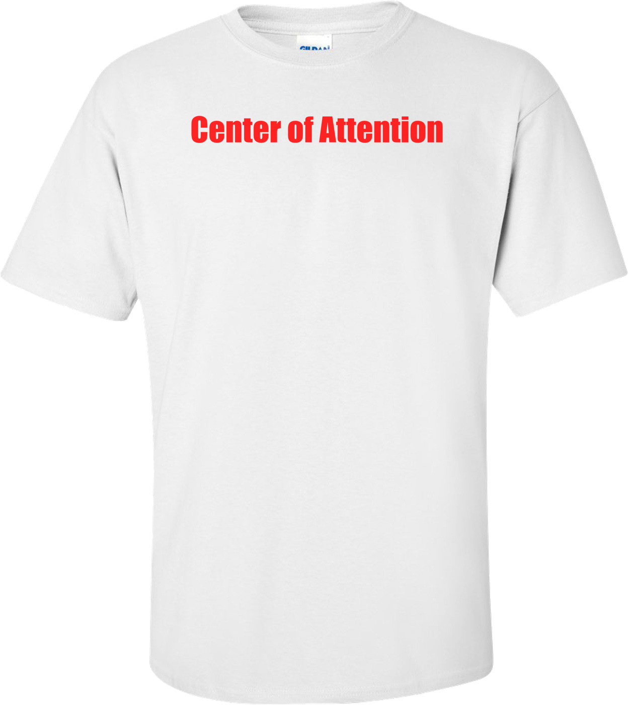 Center of Attention T-Shirt