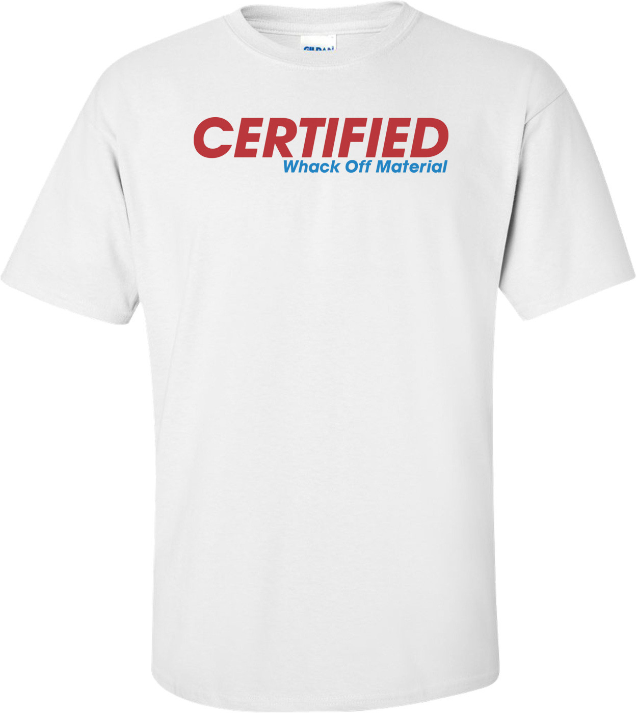 Certified Whack Off Material Shirt
