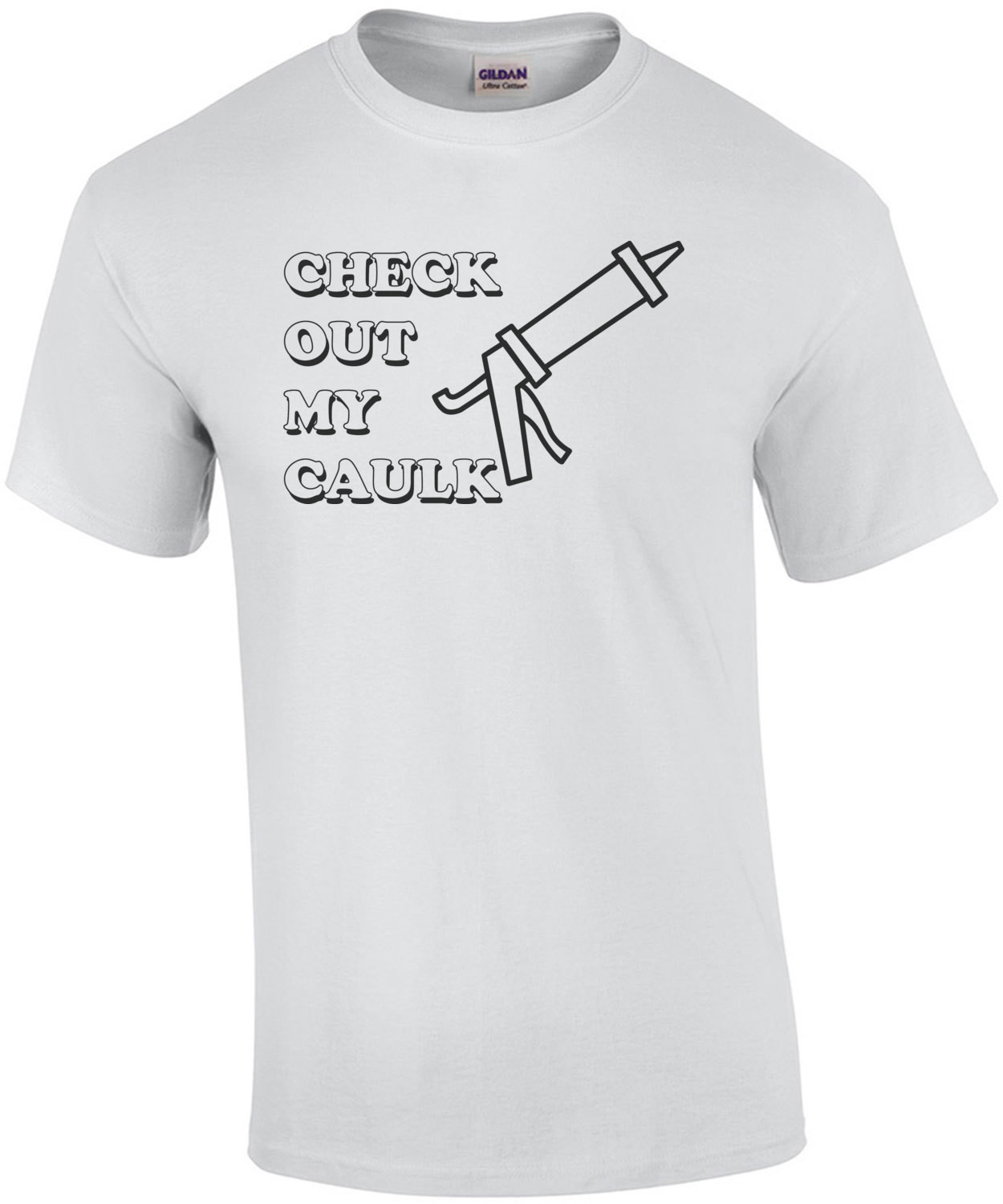 Check out my caulk T-Shirt